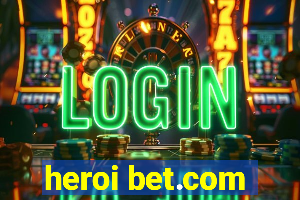 heroi bet.com